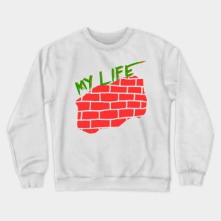 My life Crewneck Sweatshirt